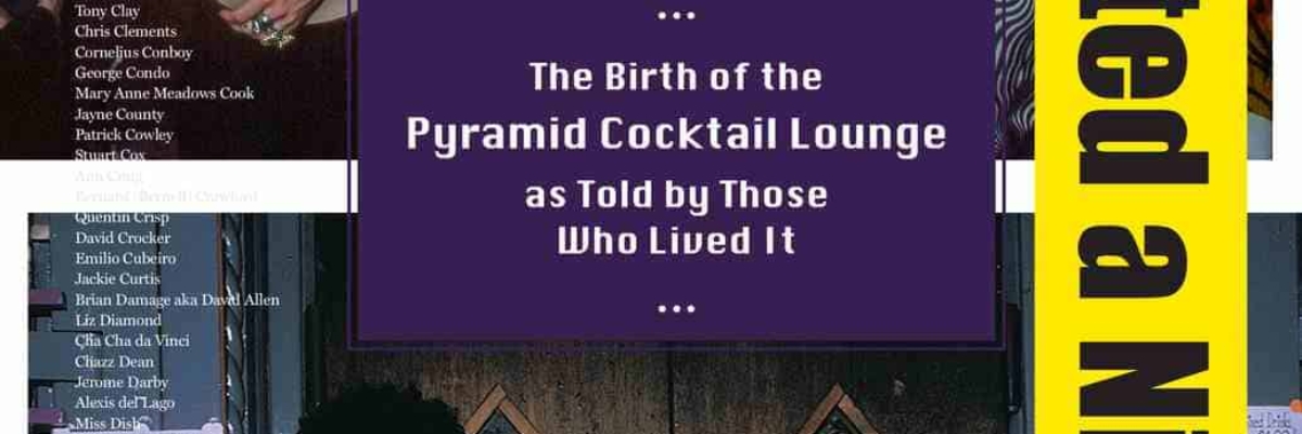 “We Started a Nightclub”: The Birth of the Pyramid Cocktail Lounge as Told by Those Who Lived It